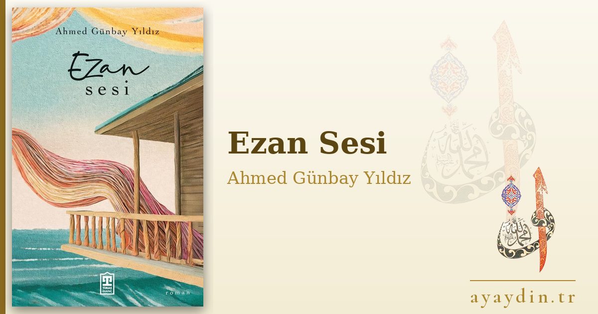 Ezan Sesi - Ahmed Günbay Yıldız kitap alıntıları ve sözleri