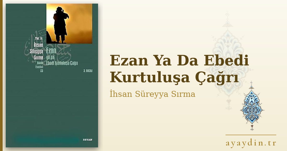 Ezan Ya Da Ebedi Kurtuluşa Çağrı - İhsan Süreyya Sırma kitap alıntıları ve sözleri