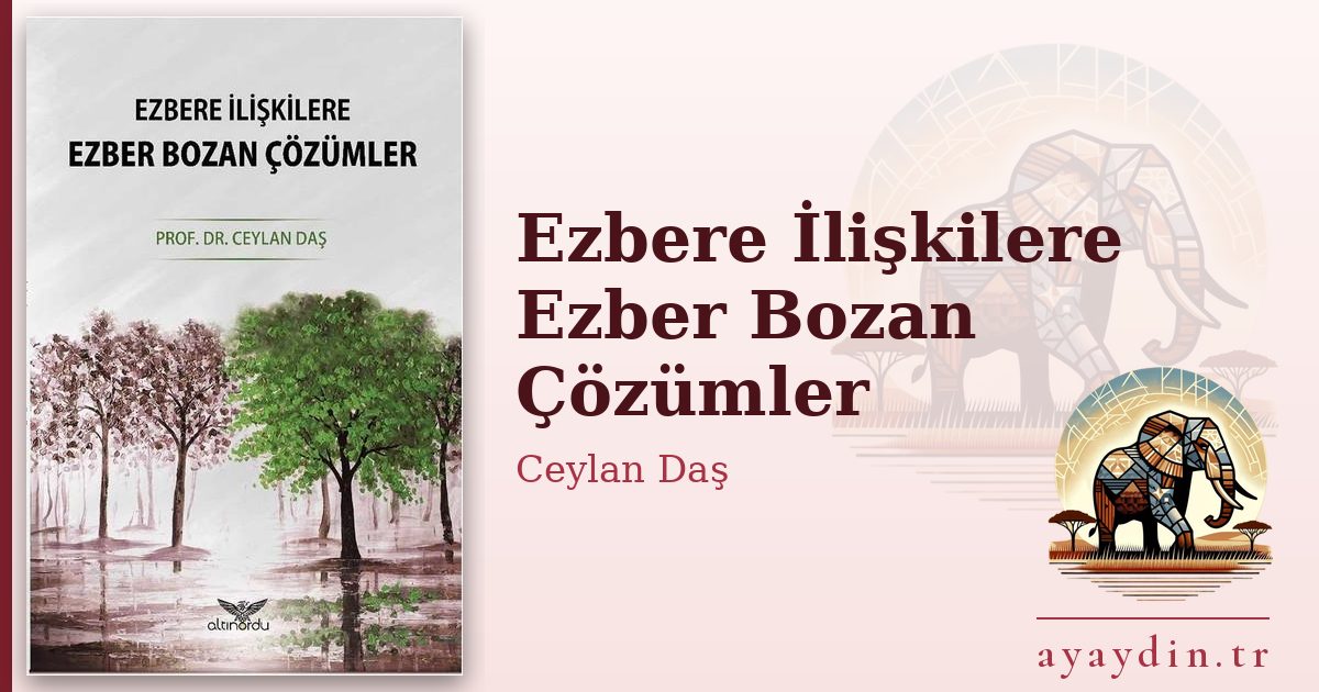 Ezbere İlişkilere Ezber Bozan Çözümler - Ceylan Daş kitap alıntıları ve sözleri