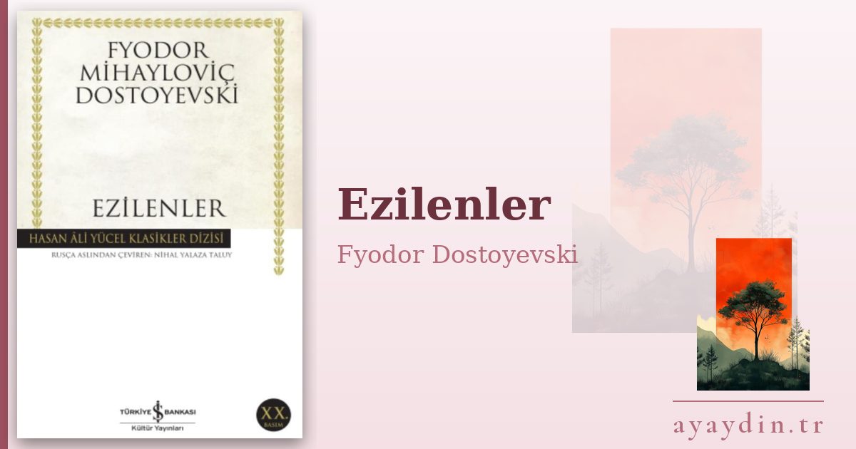 Ezilenler - Fyodor Dostoyevski kitap alıntıları ve sözleri