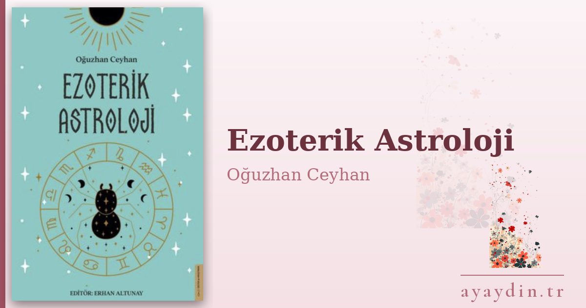 Ezoterik Astroloji - Oğuzhan Ceyhan kitap alıntıları ve sözleri