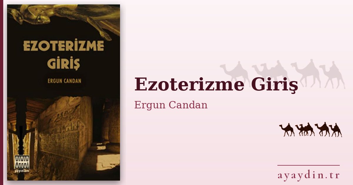Ezoterizme Giriş - Ergun Candan kitap alıntıları ve sözleri