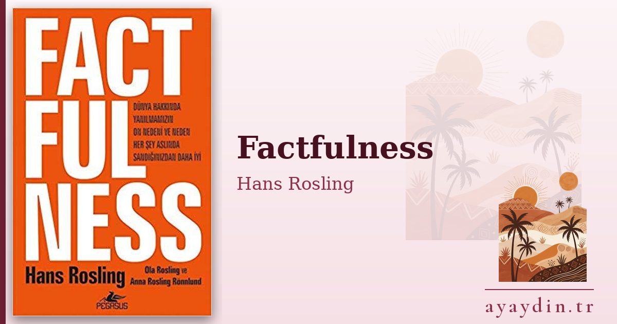 Factfulness - Hans Rosling kitap alıntıları ve sözleri