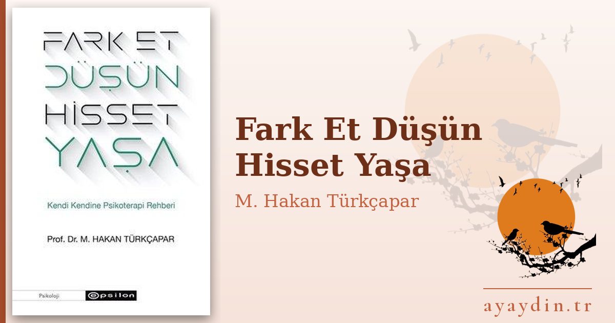 Fark Et Düşün Hisset Yaşa - M. Hakan Türkçapar kitap alıntıları ve sözleri