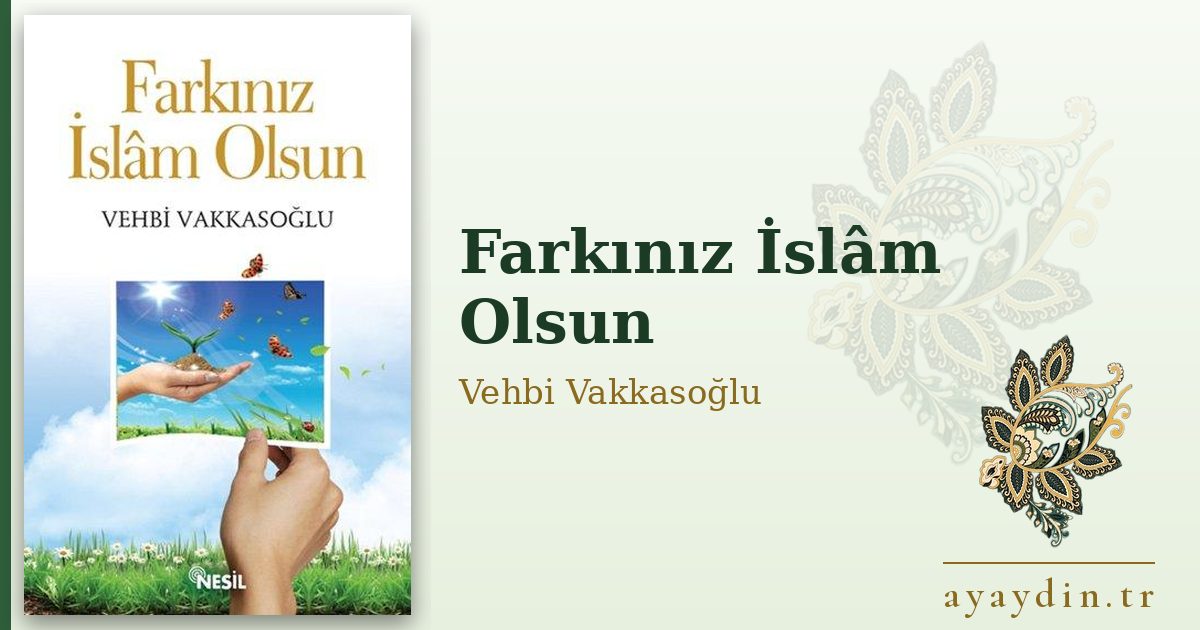 Farkınız İslâm Olsun - Vehbi Vakkasoğlu kitap alıntıları ve sözleri