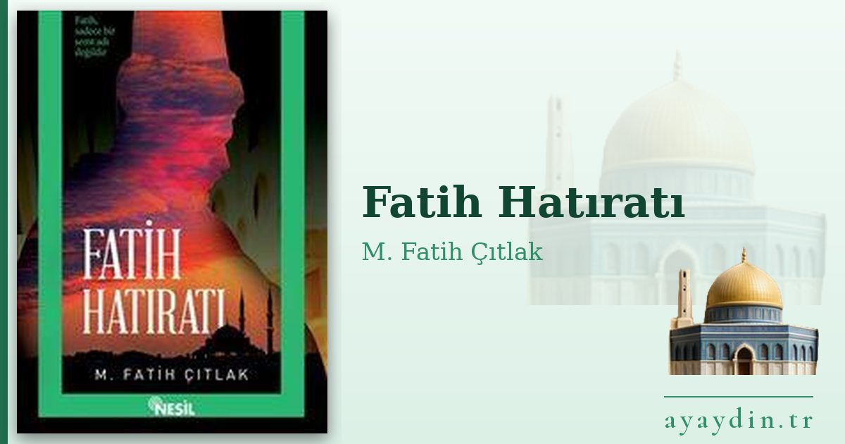 Fatih Hatıratı - M. Fatih Çıtlak kitap alıntıları ve sözleri