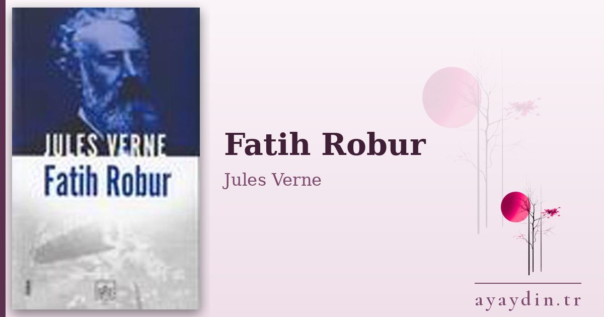 Fatih Robur - Jules Verne kitap alıntıları ve sözleri