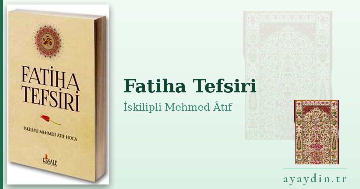 Fatiha Tefsiri - İskilipli Mehmed Âtıf kitap alıntıları ve sözleri