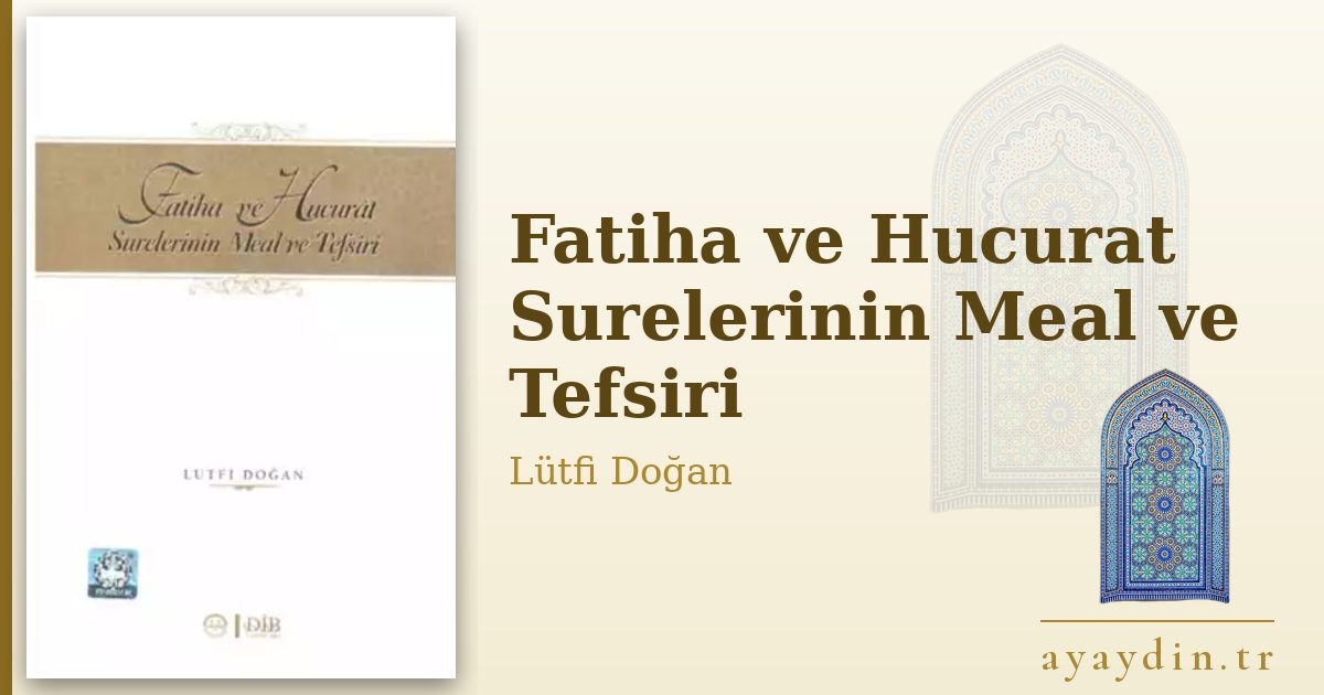 Fatiha ve Hucurat Surelerinin Meal ve Tefsiri - Lütfi Doğan kitap alıntıları ve sözleri