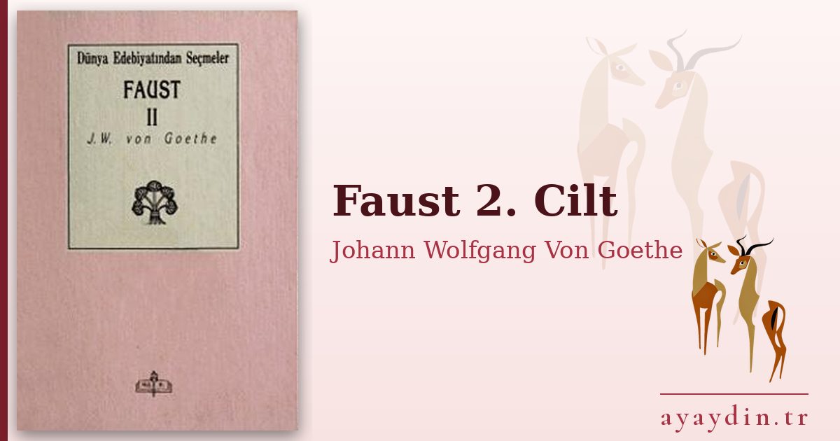 Faust 2. Cilt - Johann Wolfgang Von Goethe kitap alıntıları ve sözleri