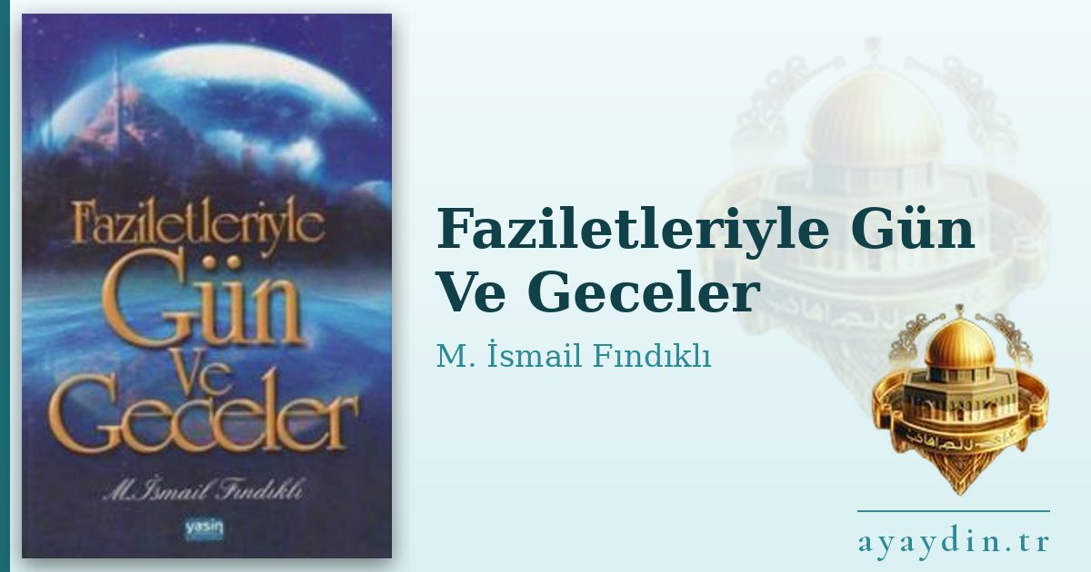 Faziletleriyle Gün Ve Geceler - M. İsmail Fındıklı kitap alıntıları ve sözleri