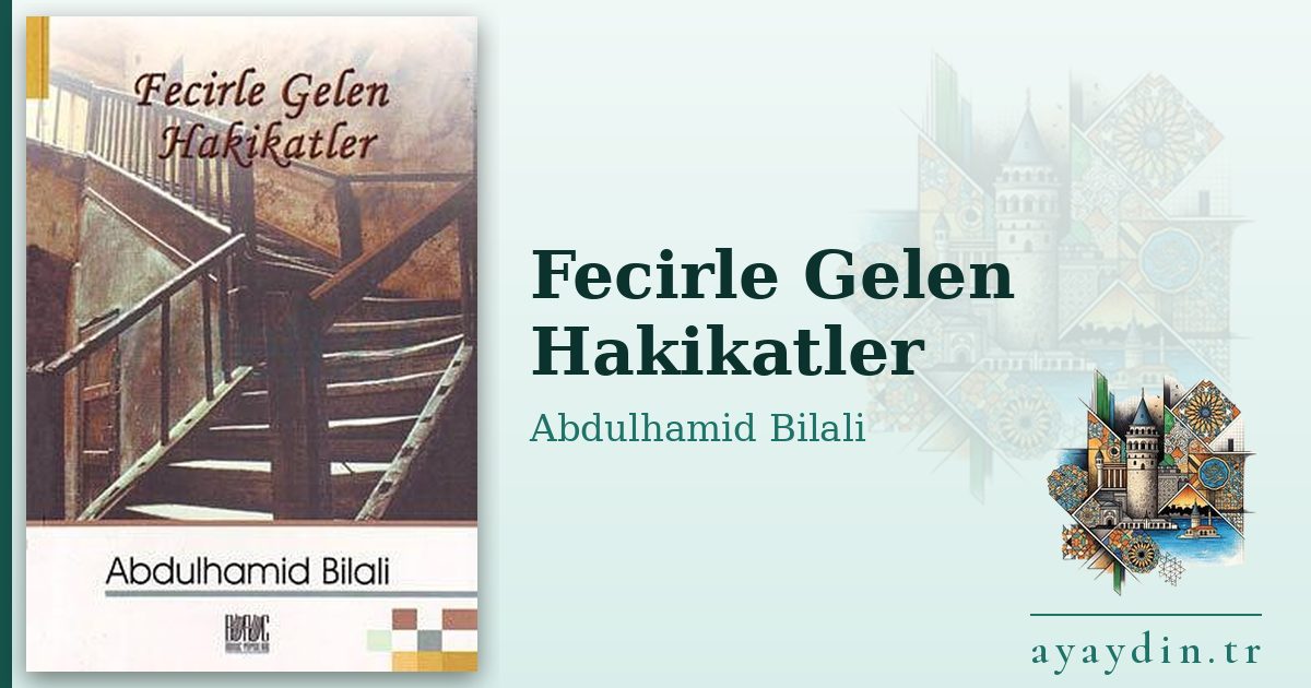 Fecirle Gelen Hakikatler - Abdulhamid Bilali kitap alıntıları ve sözleri
