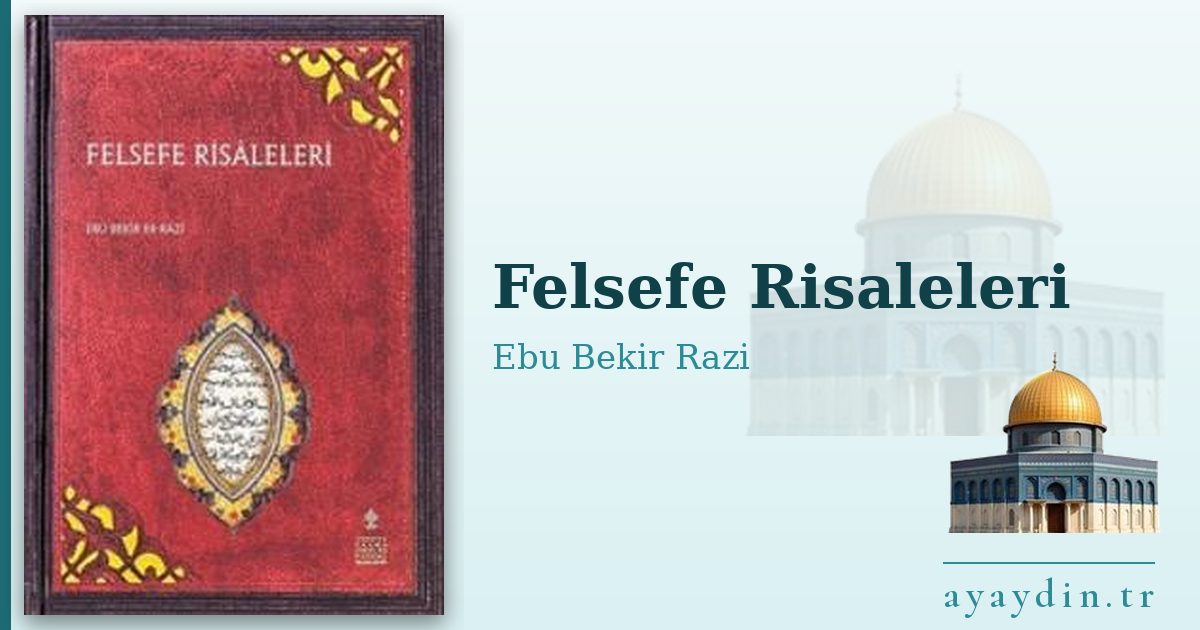 Felsefe Risaleleri - Ebu Bekir Razi kitap alıntıları ve sözleri