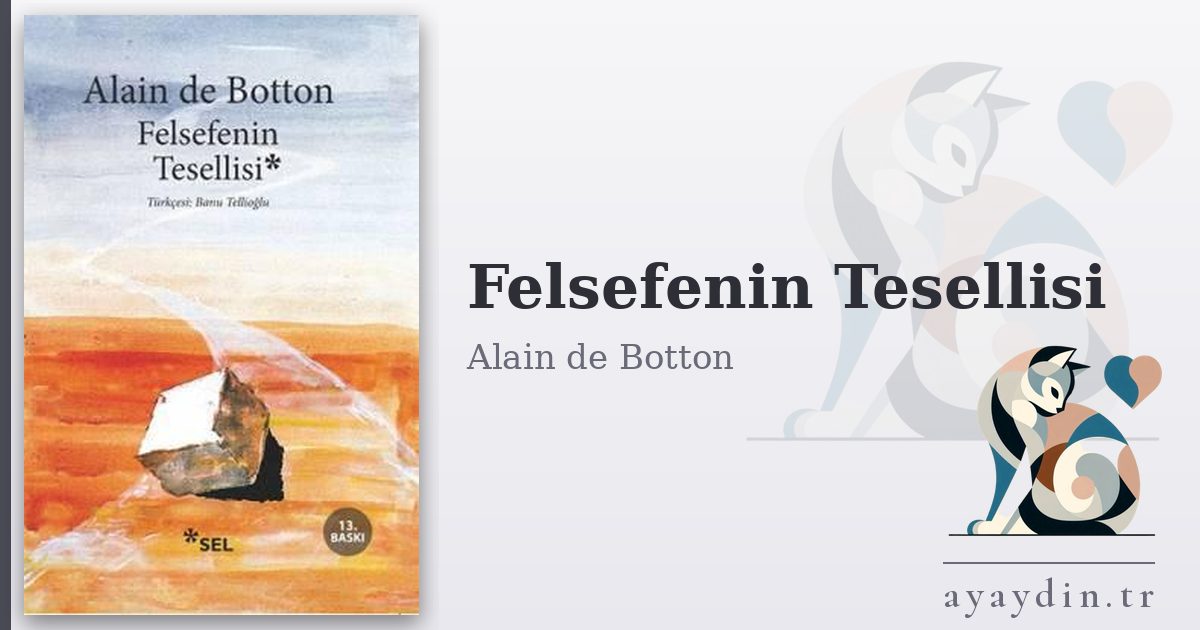 Felsefenin Tesellisi - Alain de Botton kitap alıntıları ve sözleri