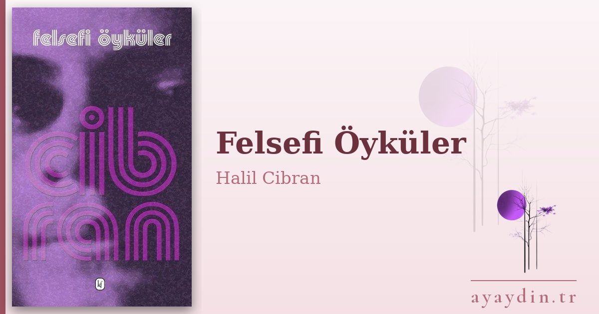 Felsefi Öyküler - Halil Cibran kitap alıntıları ve sözleri