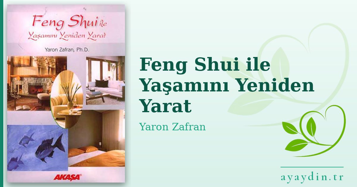 Feng Shui ile Yaşamını Yeniden Yarat - Yaron Zafran kitap alıntıları ve sözleri