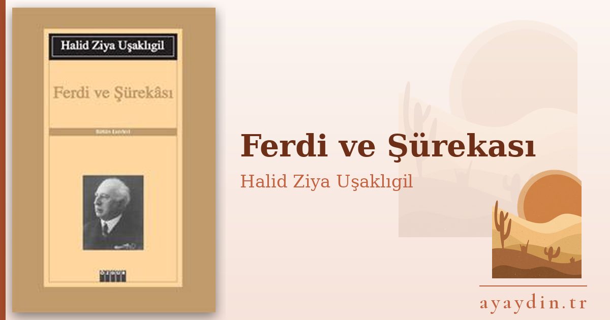 Ferdi ve Şürekası - Halid Ziya Uşaklıgil kitap alıntıları ve sözleri