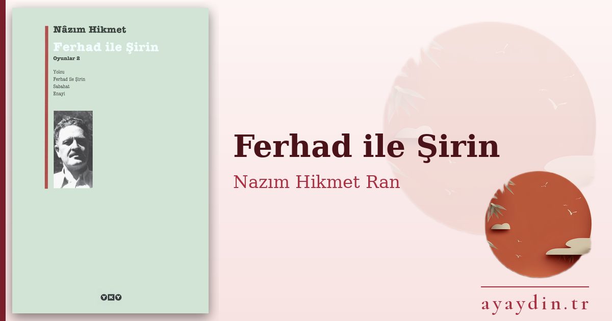 Ferhad ile Şirin - Nazım Hikmet Ran kitap alıntıları ve sözleri