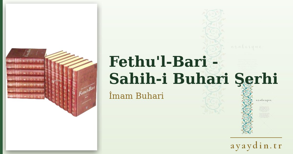 Fethu'l-Bari - Sahih-i Buhari Şerhi - İmam Buhari kitap alıntıları ve sözleri