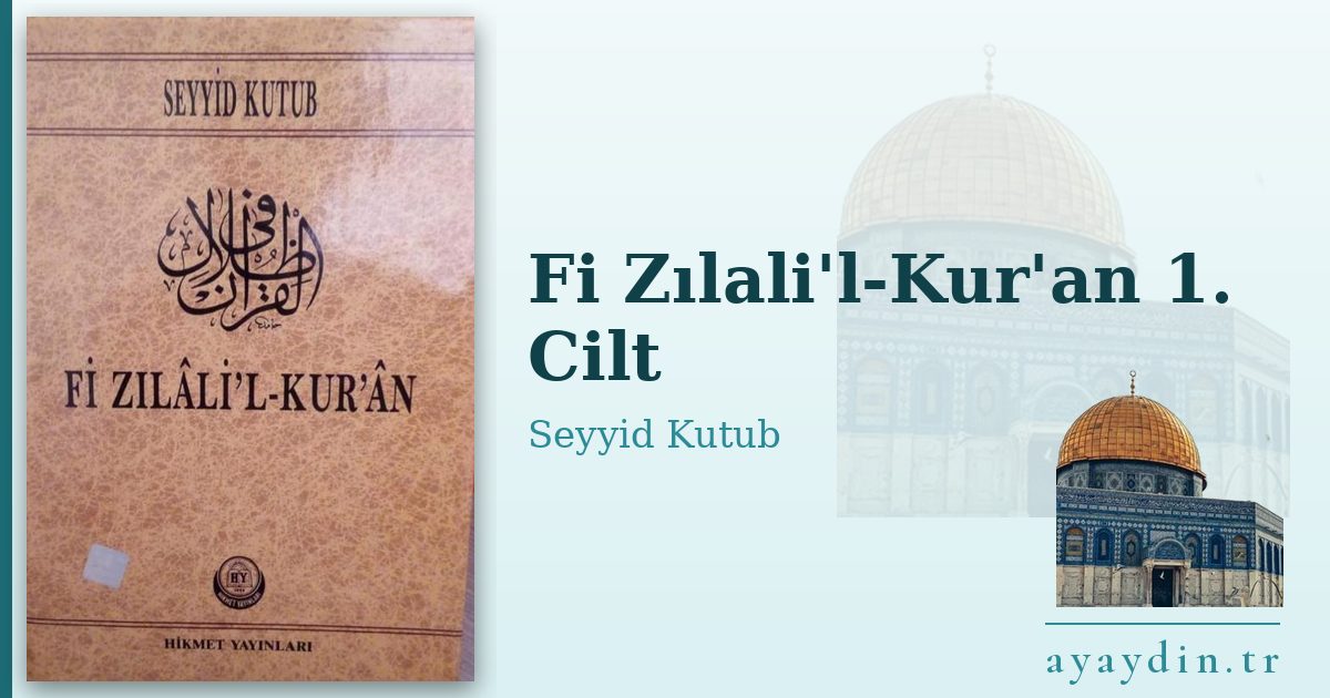 Fi Zılali'l-Kur'an 1. Cilt - Seyyid Kutub kitap alıntıları ve sözleri