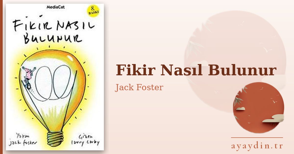 Fikir Nasıl Bulunur - Jack Foster kitap alıntıları ve sözleri