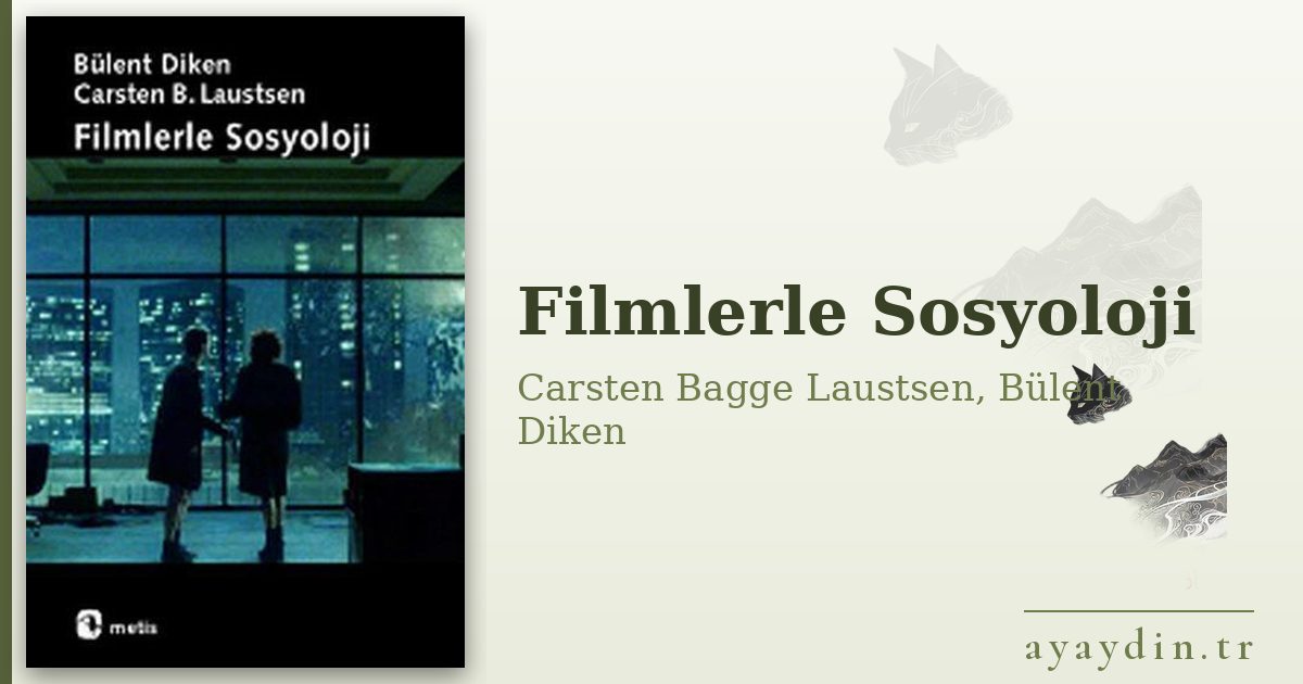 Filmlerle Sosyoloji - Carsten Bagge Laustsen, Bülent Diken kitap alıntıları ve sözleri