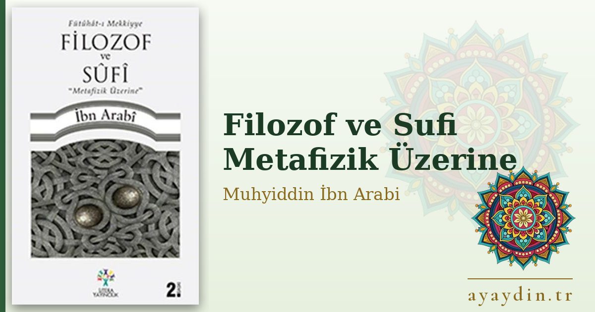 Filozof ve Sufi Metafizik Üzerine - Muhyiddin İbn Arabi kitap alıntıları ve sözleri