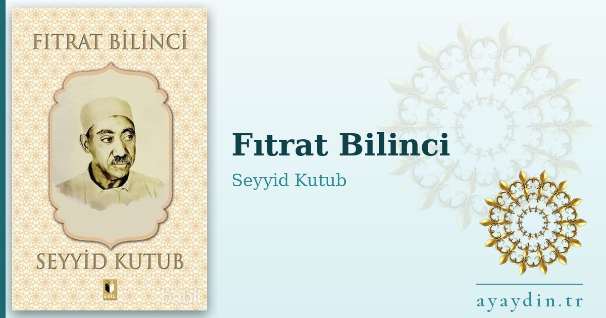 Fıtrat Bilinci - Seyyid Kutub kitap alıntıları ve sözleri