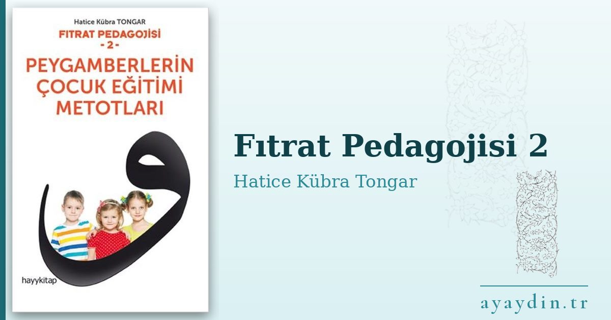 Fıtrat Pedagojisi 2 - Hatice Kübra Tongar kitap alıntıları ve sözleri