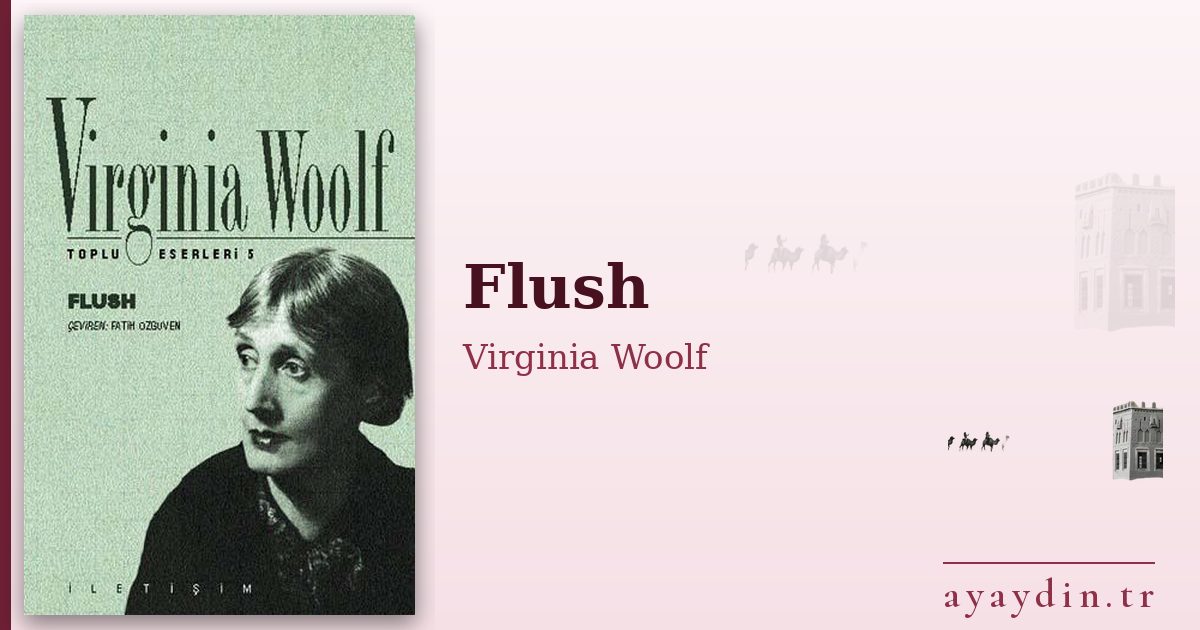 Flush - Virginia Woolf kitap alıntıları ve sözleri