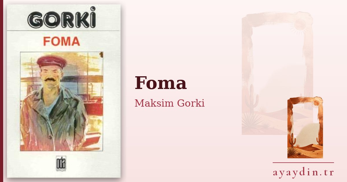 Foma - Maksim Gorki kitap alıntıları ve sözleri