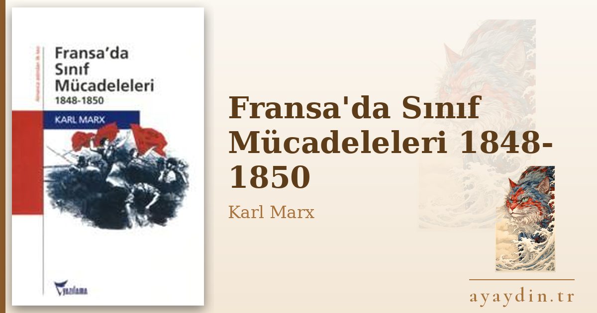Fransa'da Sınıf Mücadeleleri 1848- 1850 - Karl Marx kitap alıntıları ve sözleri
