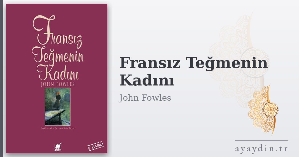 Fransız Teğmenin Kadını - John Fowles kitap alıntıları ve sözleri