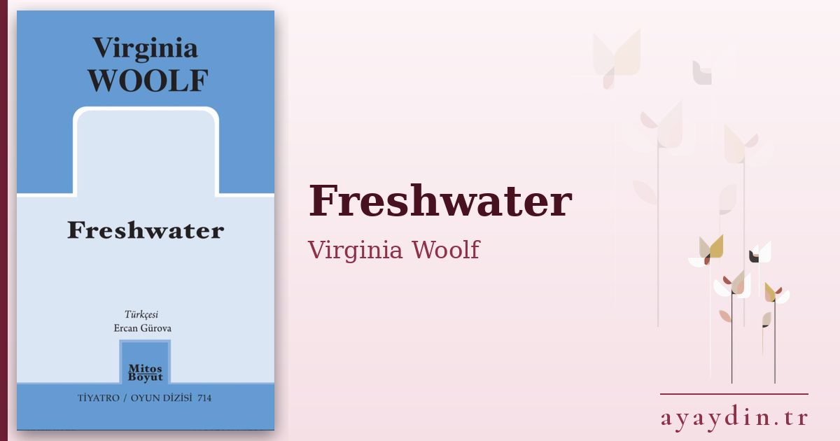 Freshwater - Virginia Woolf kitap alıntıları ve sözleri