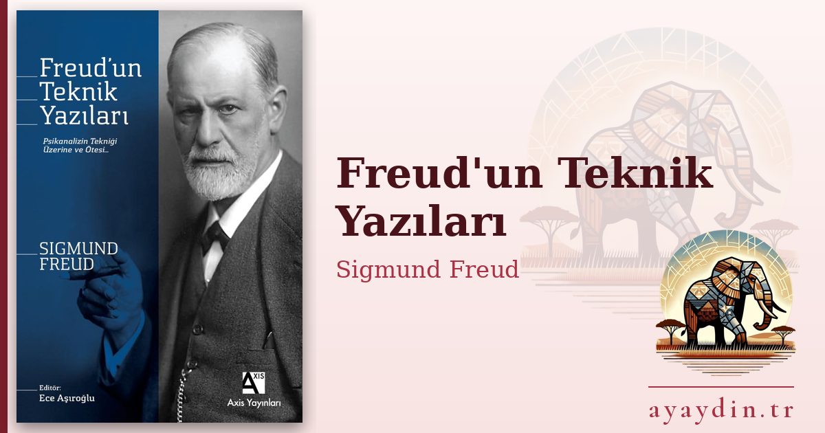 Freud'un Teknik Yazıları - Sigmund Freud kitap alıntıları ve sözleri