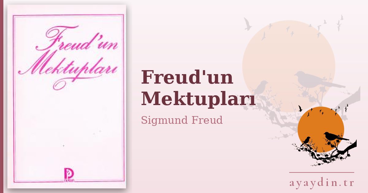 Freud'un Mektupları - Sigmund Freud kitap alıntıları ve sözleri
