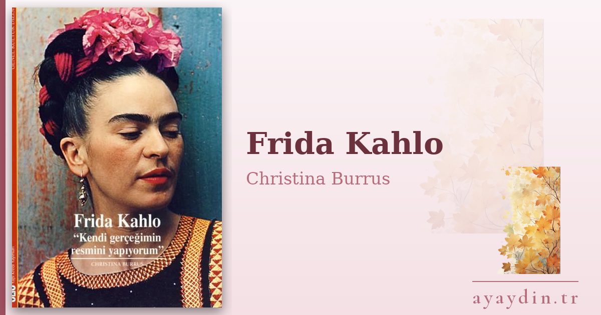 Frida Kahlo - Christina Burrus kitap alıntıları ve sözleri