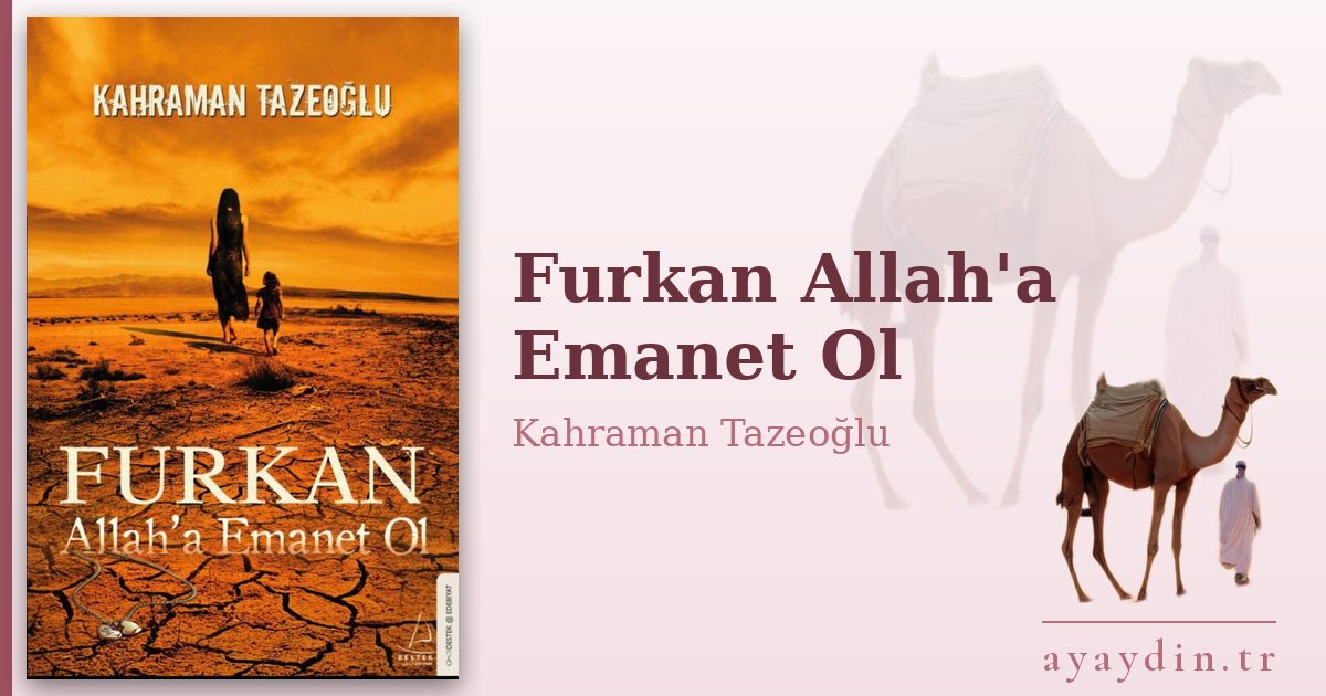 Furkan Allah'a Emanet Ol - Kahraman Tazeoğlu kitap alıntıları ve sözleri