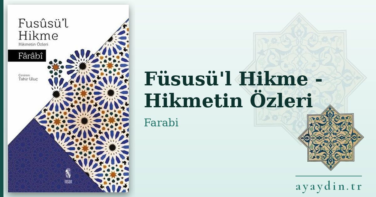 Füsusü'l Hikme - Hikmetin Özleri - Farabi kitap alıntıları ve sözleri