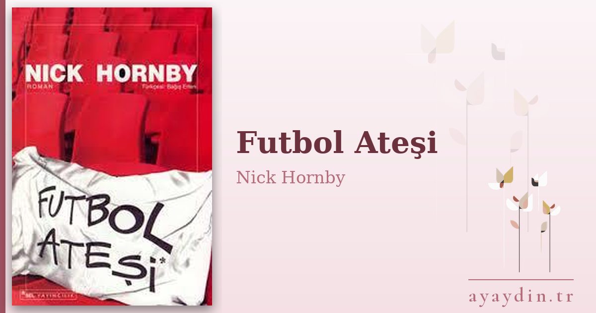 Futbol Ateşi - Nick Hornby kitap alıntıları ve sözleri
