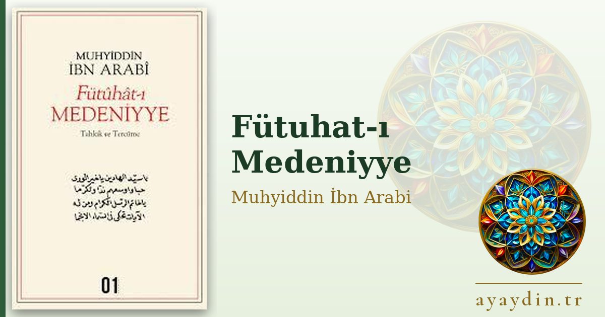 Fütuhat-ı Medeniyye - Muhyiddin İbn Arabi kitap alıntıları ve sözleri