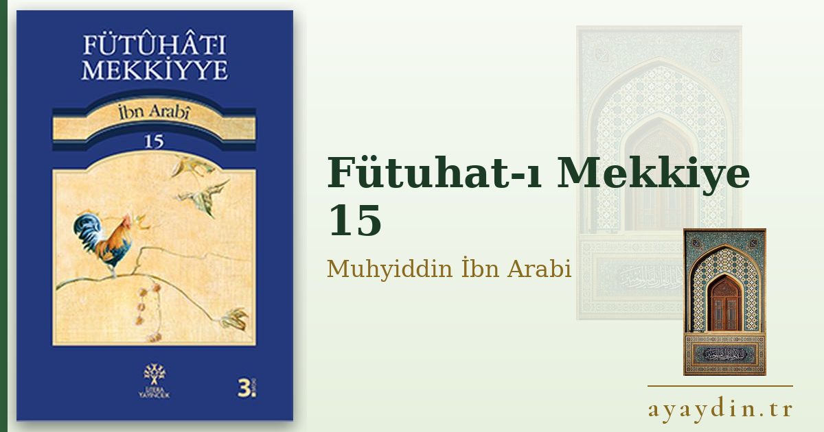 Fütuhat-ı Mekkiye 15 - Muhyiddin İbn Arabi kitap alıntıları ve sözleri
