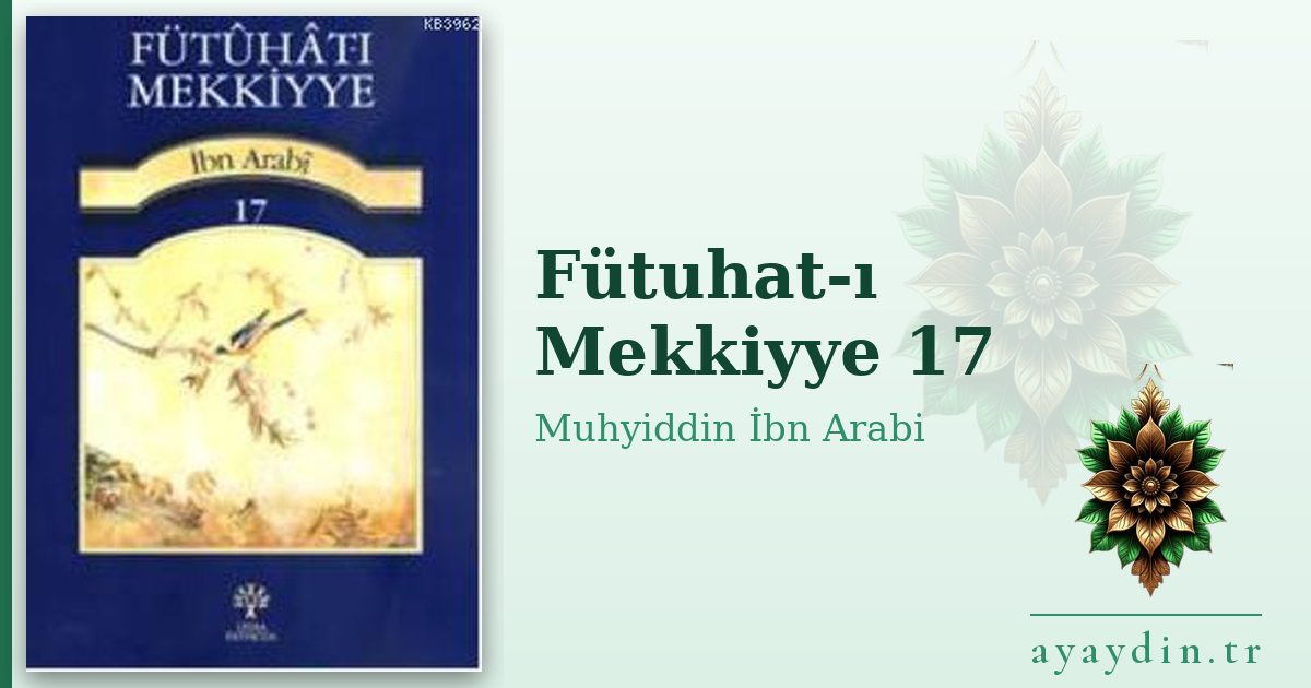 Fütuhat-ı Mekkiyye 17 - Muhyiddin İbn Arabi kitap alıntıları ve sözleri