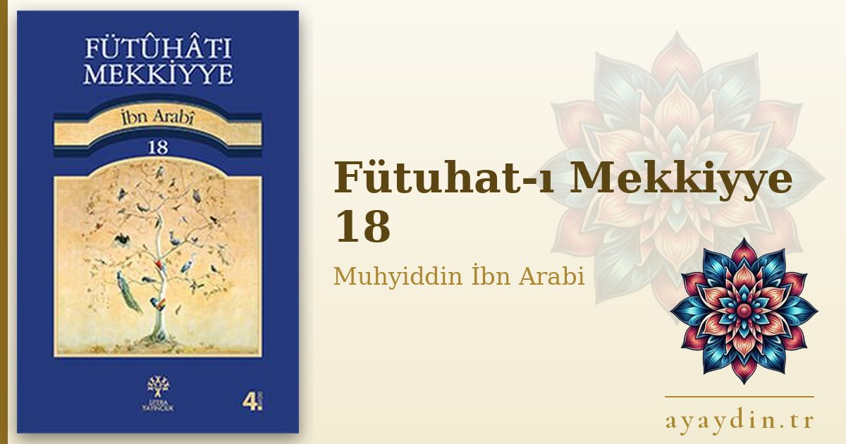 Fütuhat-ı Mekkiyye 18 - Muhyiddin İbn Arabi kitap alıntıları ve sözleri