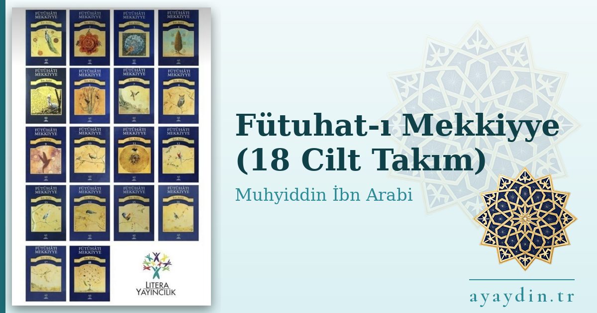 Fütuhat-ı Mekkiyye (18 Cilt Takım) - Muhyiddin İbn Arabi kitap alıntıları ve sözleri
