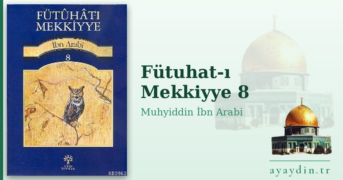 Fütuhat-ı Mekkiyye 8 - Muhyiddin İbn Arabi kitap alıntıları ve sözleri