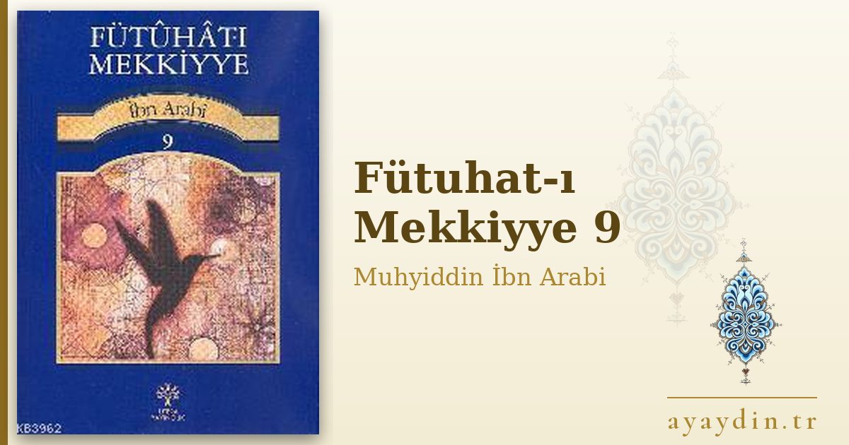 Fütuhat-ı Mekkiyye 9 - Muhyiddin İbn Arabi kitap alıntıları ve sözleri