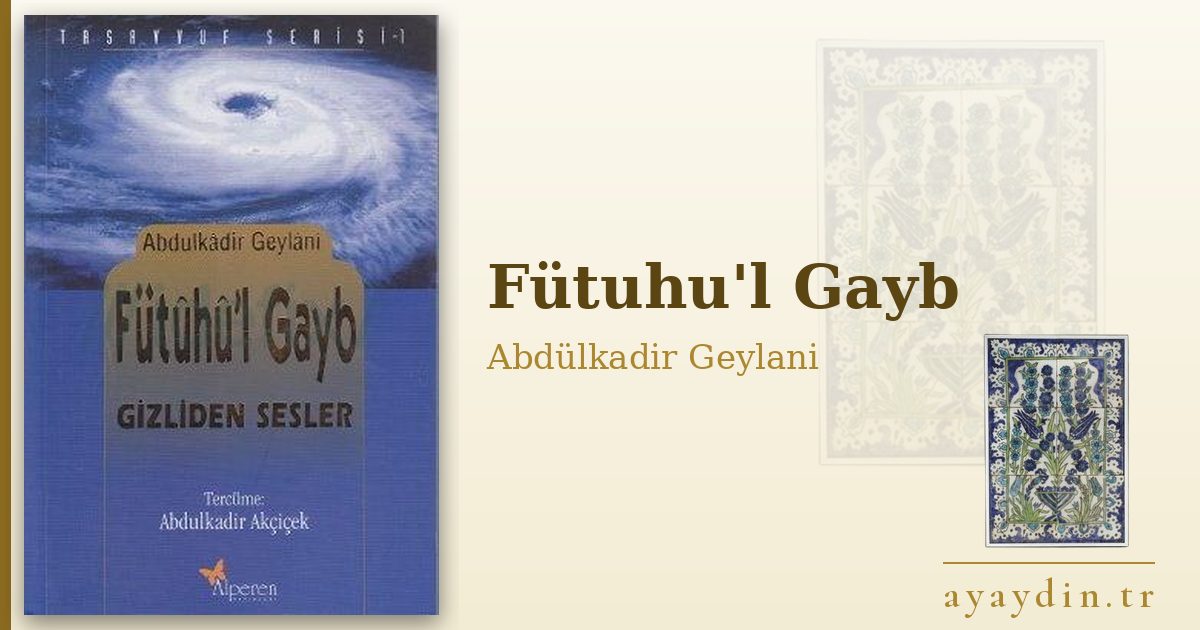Fütuhu'l Gayb - Abdülkadir Geylani kitap alıntıları ve sözleri