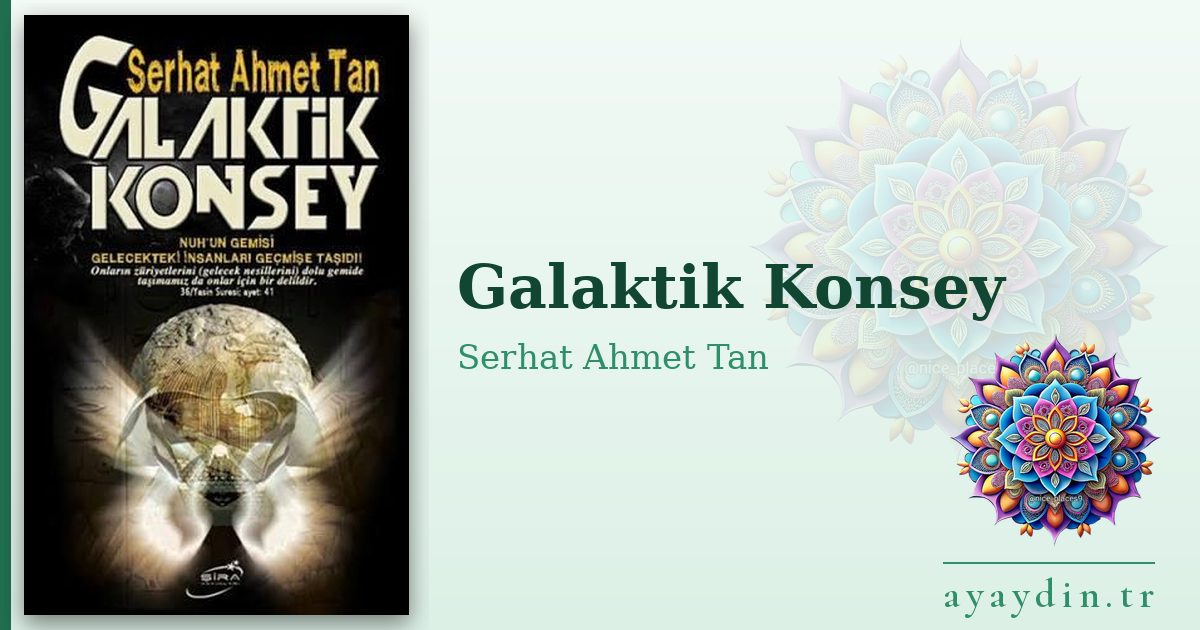 Galaktik Konsey - Serhat Ahmet Tan kitap alıntıları ve sözleri