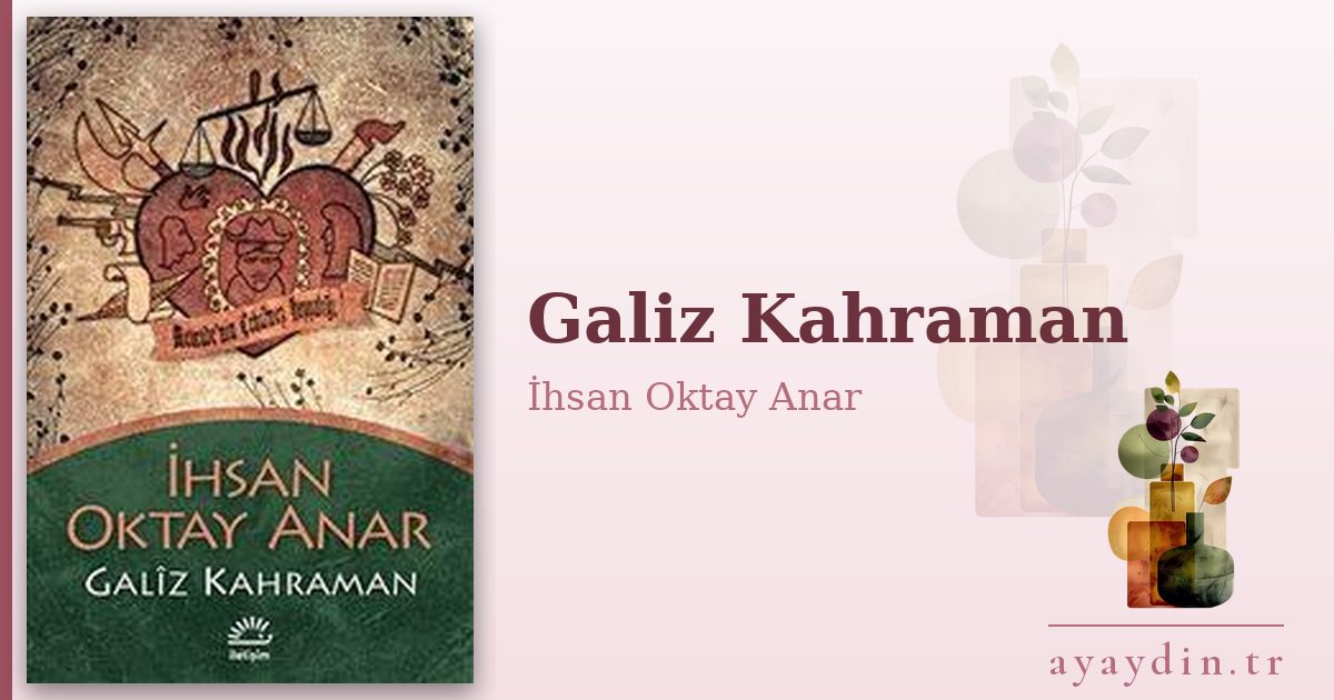 Galiz Kahraman - İhsan Oktay Anar kitap alıntıları ve sözleri